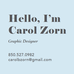 Hello, I'm Carol Zorn - @Carolzorngraphicdesign Instagram Profile Photo