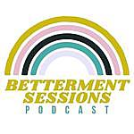 Betterment Sessions Podcast - @bettermentsessions Instagram Profile Photo