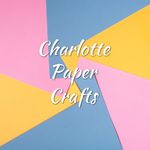 Charlotte Paper Crafts - @charlottepapercrafts Instagram Profile Photo