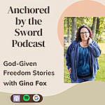 Anchored by the Sword Podcast, Freedom Stories with Gina Fox - @anchoredbytheswordpodcast Instagram Profile Photo